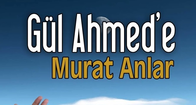 Murat Anlar - Gül Ahmede 